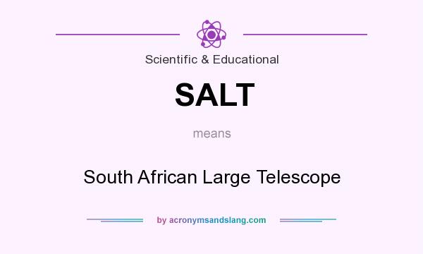 What does SALT mean? It stands for South African Large Telescope