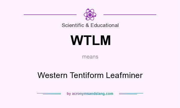 What does WTLM mean? It stands for Western Tentiform Leafminer