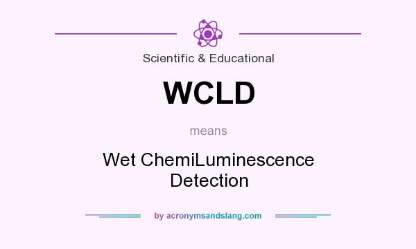What does WCLD mean? It stands for Wet ChemiLuminescence Detection