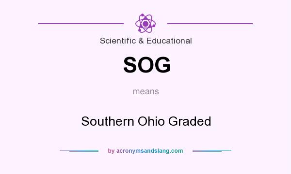 What does SOG mean? It stands for Southern Ohio Graded