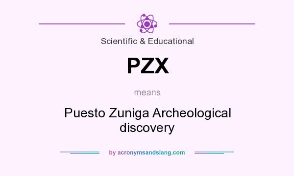 What does PZX mean? It stands for Puesto Zuniga Archeological discovery