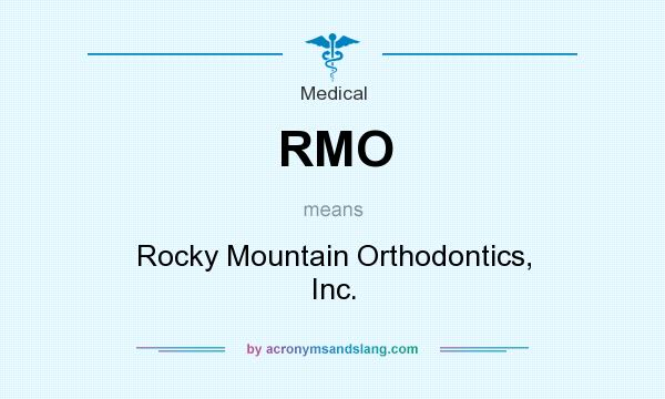 What does RMO mean? It stands for Rocky Mountain Orthodontics, Inc.