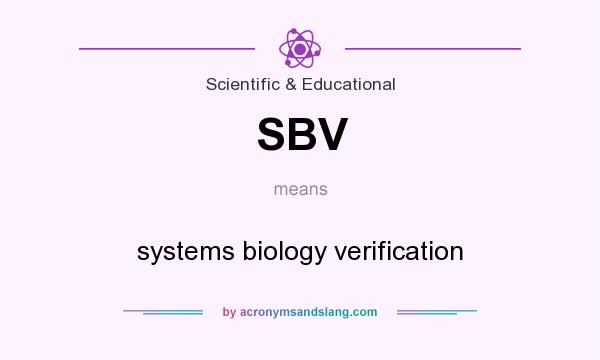 What does SBV mean? It stands for systems biology verification