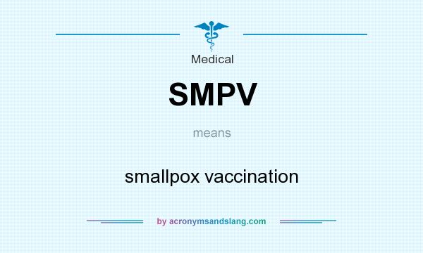 What does SMPV mean? It stands for smallpox vaccination
