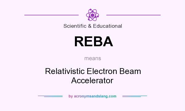 What does REBA mean? It stands for Relativistic Electron Beam Accelerator