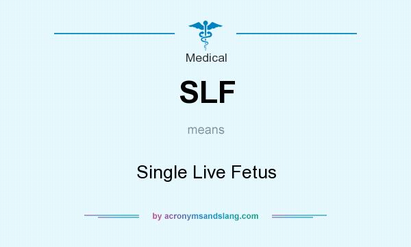 What does SLF mean? It stands for Single Live Fetus