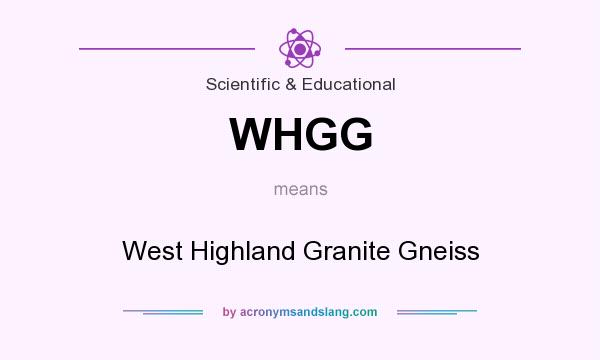 What does WHGG mean? It stands for West Highland Granite Gneiss
