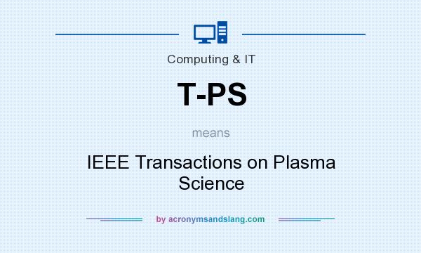 What does T-PS mean? It stands for IEEE Transactions on Plasma Science