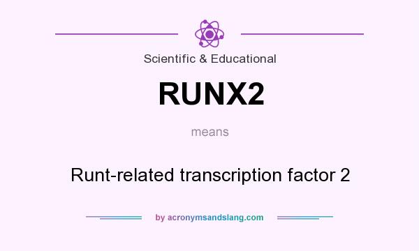 What does RUNX2 mean? It stands for Runt-related transcription factor 2