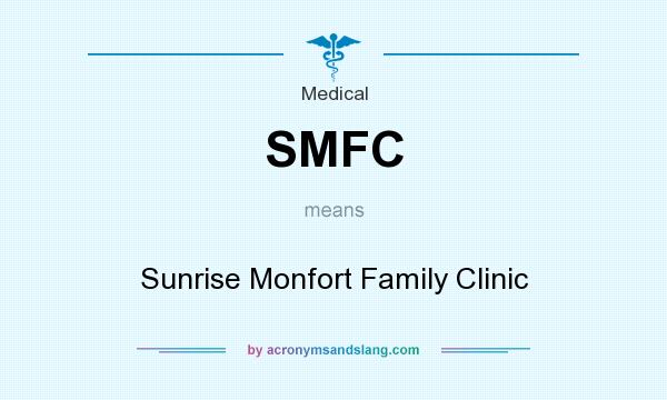 What does SMFC mean? It stands for Sunrise Monfort Family Clinic