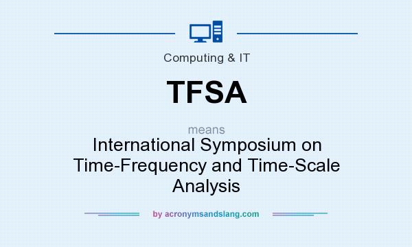 What does TFSA mean? It stands for International Symposium on Time-Frequency and Time-Scale Analysis