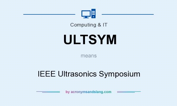 What does ULTSYM mean? It stands for IEEE Ultrasonics Symposium