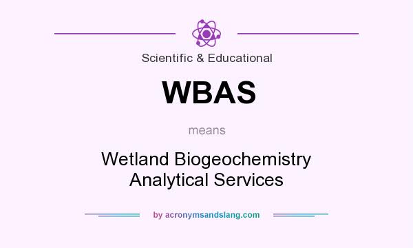 What does WBAS mean? It stands for Wetland Biogeochemistry Analytical Services