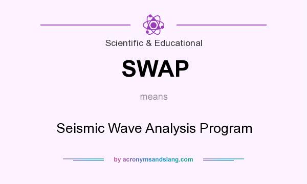 What does SWAP mean? It stands for Seismic Wave Analysis Program