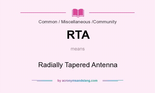 What does RTA mean? It stands for Radially Tapered Antenna