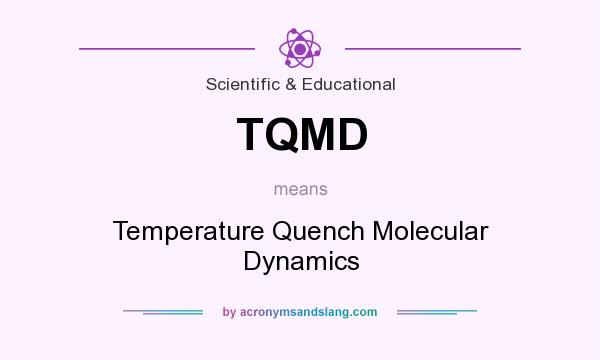 What does TQMD mean? It stands for Temperature Quench Molecular Dynamics