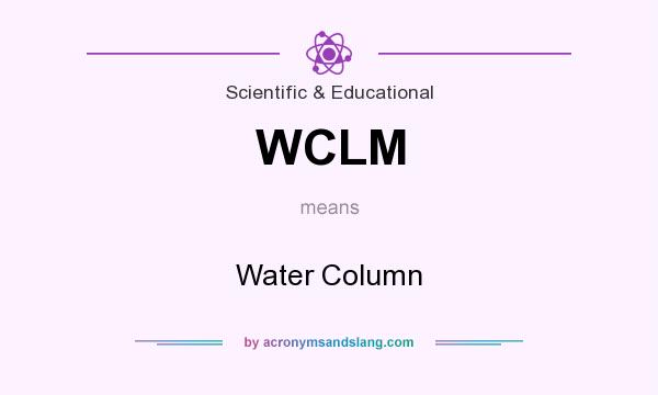 What does WCLM mean? It stands for Water Column