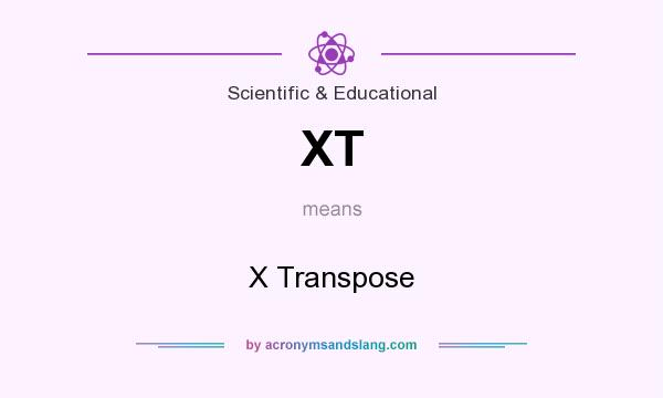 What does XT mean? It stands for X Transpose