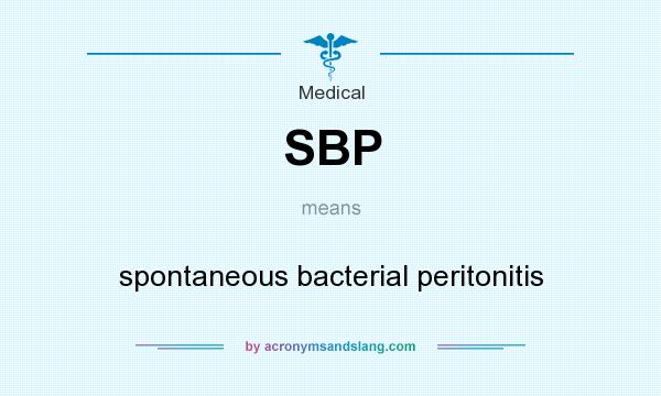 What does SBP mean? It stands for spontaneous bacterial peritonitis