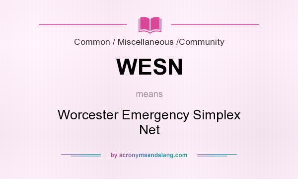 What does WESN mean? It stands for Worcester Emergency Simplex Net