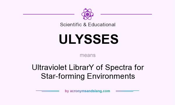 What does ULYSSES mean? It stands for Ultraviolet LibrarY of Spectra for Star-forming Environments