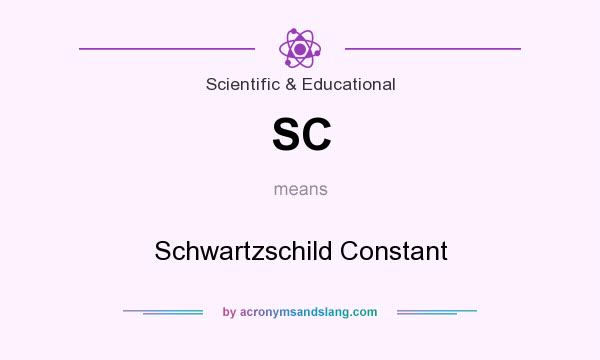 What does SC mean? It stands for Schwartzschild Constant