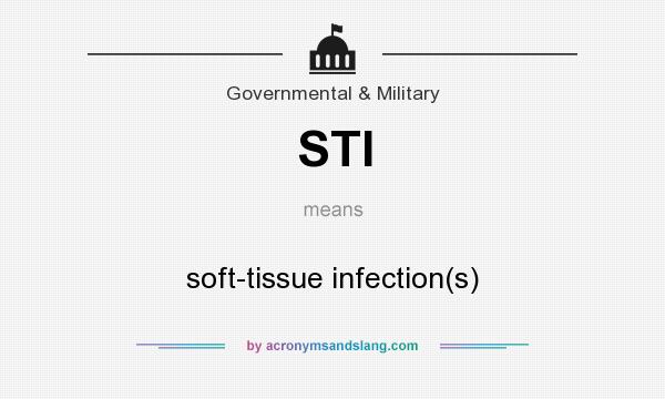 What does STI mean? It stands for soft-tissue infection(s)