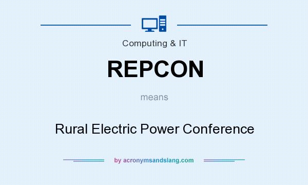 What does REPCON mean? It stands for Rural Electric Power Conference