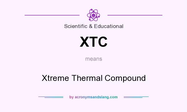 What does XTC mean? It stands for Xtreme Thermal Compound