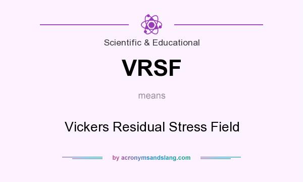 What does VRSF mean? It stands for Vickers Residual Stress Field