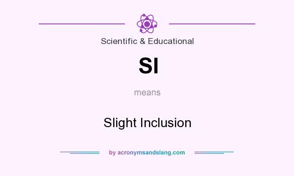What does SI mean? It stands for Slight Inclusion
