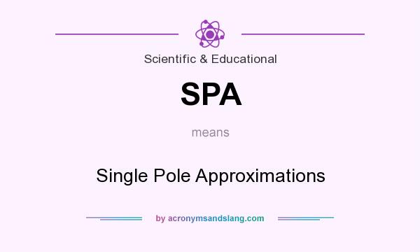 What does SPA mean? It stands for Single Pole Approximations