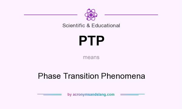 What does PTP mean? It stands for Phase Transition Phenomena
