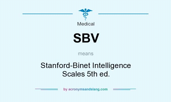 What does SBV mean? It stands for Stanford-Binet Intelligence Scales 5th ed.