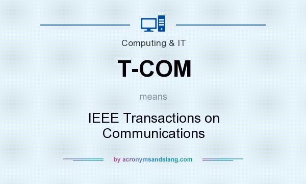 What does T-COM mean? It stands for IEEE Transactions on Communications