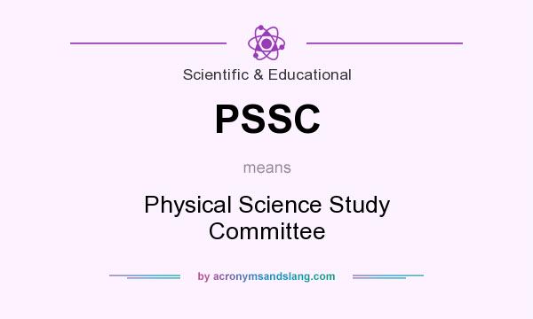 What does PSSC mean? It stands for Physical Science Study Committee