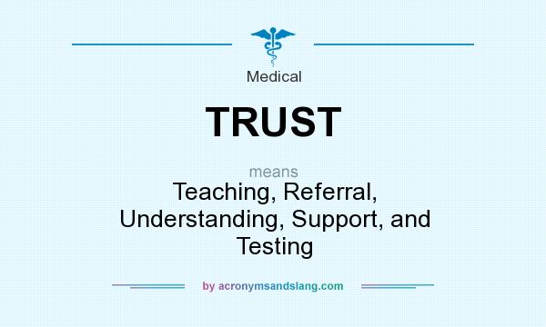 What does TRUST mean? It stands for Teaching, Referral, Understanding, Support, and Testing