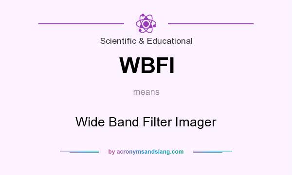 What does WBFI mean? It stands for Wide Band Filter Imager