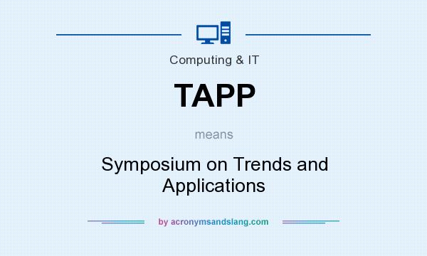 What does TAPP mean? It stands for Symposium on Trends and Applications