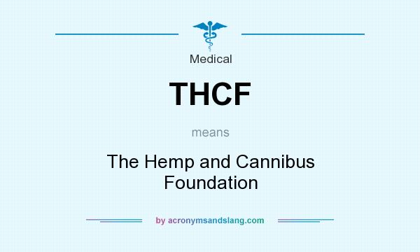 What does THCF mean? It stands for The Hemp and Cannibus Foundation