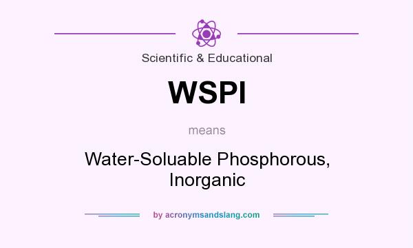 What does WSPI mean? It stands for Water-Soluable Phosphorous, Inorganic