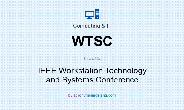 What does WTSC mean? It stands for IEEE Workstation Technology and Systems Conference