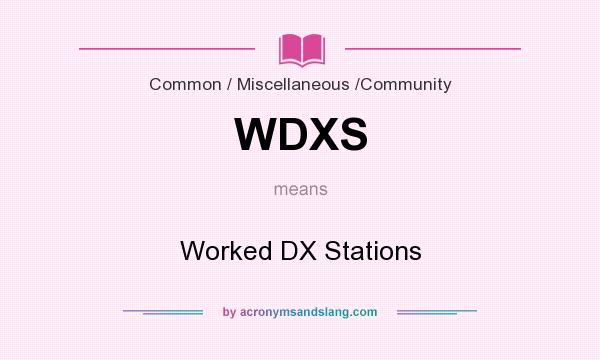 What does WDXS mean? It stands for Worked DX Stations