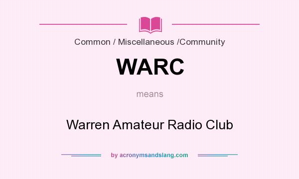What does WARC mean? It stands for Warren Amateur Radio Club