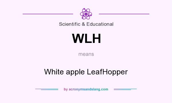 What does WLH mean? It stands for White apple LeafHopper