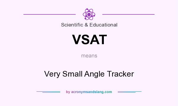 What does VSAT mean? It stands for Very Small Angle Tracker