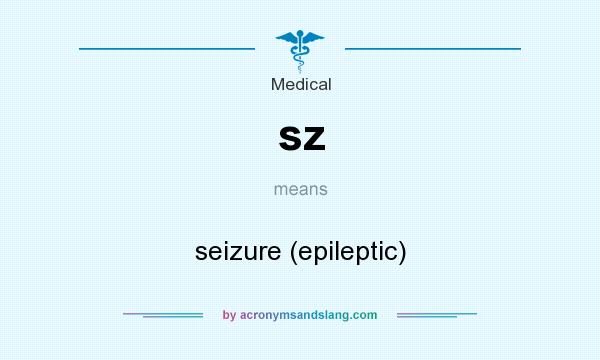 What does sz mean? It stands for seizure (epileptic)