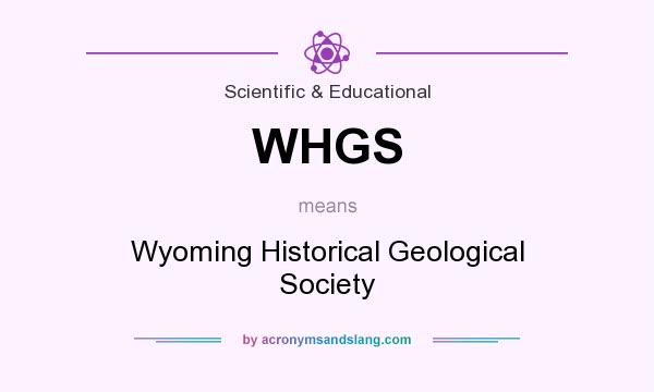 What does WHGS mean? It stands for Wyoming Historical Geological Society