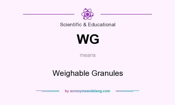 What does WG mean? It stands for Weighable Granules