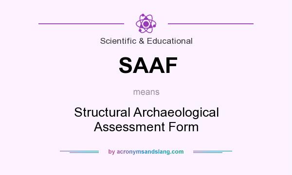 What does SAAF mean? It stands for Structural Archaeological Assessment Form